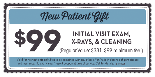 New Patient Gift: $99 Initial Visit Exam, X-Rays, & Cleanings (Regular value $331. $99 minimum fee.)